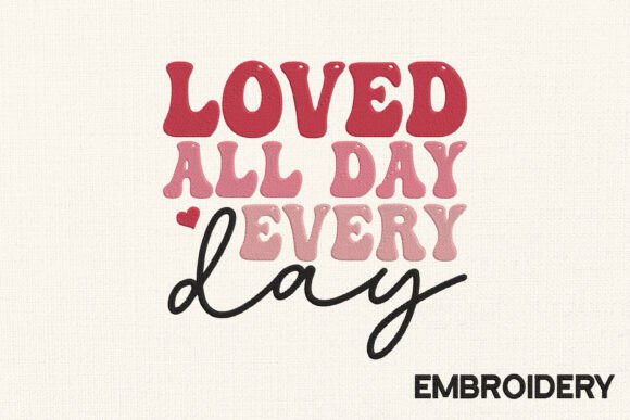 Loved All Day Every Day Embroidery Review